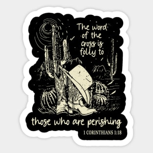 The Word Of The Cross Is Folly To Those Who Are Perishing Cowgirl Cactus Sticker